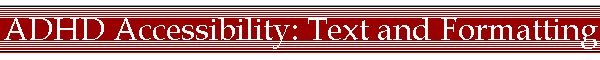 ADHD Accessibility: Text and Formatting